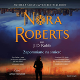 Audiobook Zapomniane na śmierć  - autor Nora Roberts   - czyta Anna Matusiak