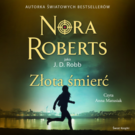 Audiobook Złota śmierć  - autor Nora Roberts   - czyta Anna Matusiak