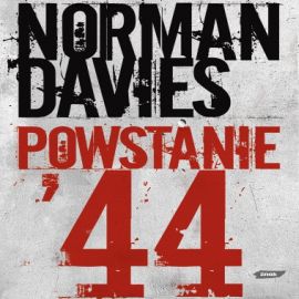Audiobook Powstanie '44  - autor Norman Davies   - czyta Ksawery Jasieński