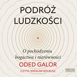 Audiobook Podróż ludzkości: o pochodzeniu bogactwa i nierówności  - autor Oded Galor   - czyta Wiesław Kolbusz