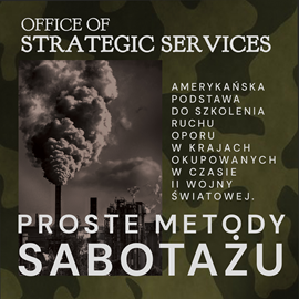 Audiobook Proste metody sabotażu (1944)  - autor Office of Strategic Services   - czyta zespół aktorów