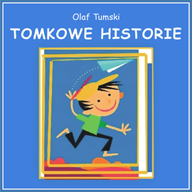 Audiobook Tomkowe historie  - autor Olaf Tumski   - czyta Leszek Wojtaszak