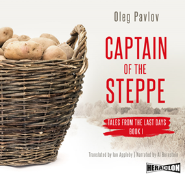 Audiobook Captain of the Steppe, Tales from the Last Days, Book I  - autor Heraclon Publishing Canada Inc.;Oleg Pavlov   - czyta Al Bernstein