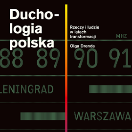 Audiobook Duchologia polska. Rzeczy i ludzie w latach transformacji  - autor Olga Drenda   - czyta Olga Drenda