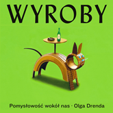 Audiobook Wyroby. Pomysłowość wokół nas  - autor Olga Drenda   - czyta Olga Drenda