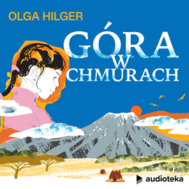Audiobook Góra w chmurach  - autor Olga Hilger   - czyta zespół lektorów