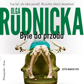 Audiobook Byle do przodu  - autor Olga Rudnicka   - czyta Marcin Stec