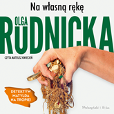 Audiobook Na własną rękę  - autor Olga Rudnicka   - czyta Mateusz Kwiecień