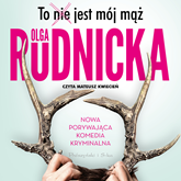 Audiobook To nie jest mój mąż  - autor Olga Rudnicka   - czyta Mateusz Kwiecień