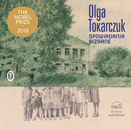 Audiobook Opowiadania bizarne  - autor Olga Tokarczuk   - czyta zespół aktorów