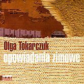 Audiobook Opowiadania zimowe  - autor Olga Tokarczuk   - czyta Olga Tokarczuk