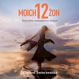 Audiobook Moich 12 żon  - autor Olgierd Świerzewski   - czyta Krzysztof Plewako Szczerbiński