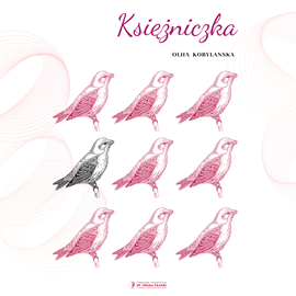 Audiobook Księżniczka  - autor Olha Kobylanska   - czyta Anna Dereszowska