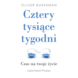 Audiobook Cztery tysiące tygodni  - autor Oliver Burkeman   - czyta Kamil Pruban