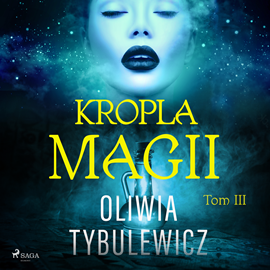 Audiobook Kropla magii  - autor Oliwia Tybulewicz   - czyta Emilia Strzelecka