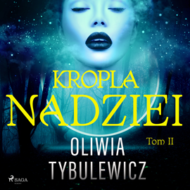 Audiobook Kropla nadziei  - autor Oliwia Tybulewicz   - czyta Emilia Strzelecka