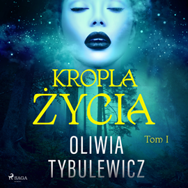 Audiobook Kropla życia  - autor Oliwia Tybulewicz   - czyta Emilia Strzelecka
