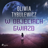 Audiobook W objęciach gwiazd  - autor Oliwia Tybulewicz   - czyta Marietta Wiśniewska