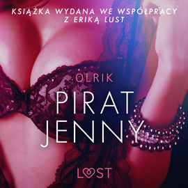 Audiobook Pirat Jenny. Opowiadanie erotyczne  - autor Olrik   - czyta Alicja Karat