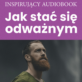 Audiobook Jak stać się odważnym  - autor Zespół autorski - Andrew Moszczynski Institute   - czyta zespół aktorów