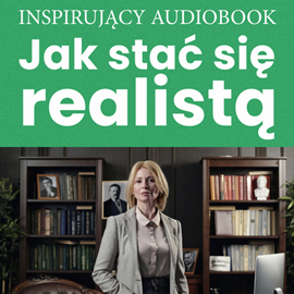Audiobook Jak stać się realistą  - autor Zespół autorski - Andrew Moszczynski Institute   - czyta zespół aktorów