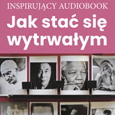 Audiobook Jak stać się wytrwałym  - autor Zespół autorski - Andrew Moszczynski Institute   - czyta zespół aktorów