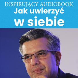 Audiobook Jak uwierzyć w siebie  - autor Zespół autorski - Andrew Moszczynski Institute   - czyta zespół aktorów