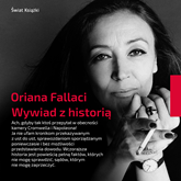Audiobook Wywiad z historią  - autor Oriana Fallaci   - czyta zespół aktorów