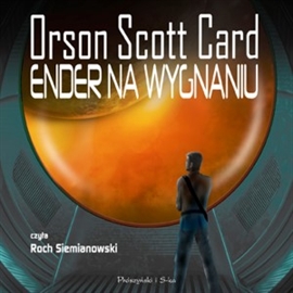 Audiobook Ender na wygnaniu  - autor Orson Scott Card   - czyta Roch Siemianowski