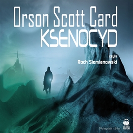 Audiobook Ksenocyd  - autor Orson Scott Card   - czyta Roch Siemianowski