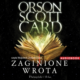 Audiobook Zaginione wrota  - autor Orson Scott Card   - czyta Wojciech Żołądkowicz