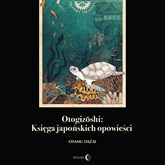 Audiobook Otogizoshi: Księga japońskich opowieści  - autor Osamu Dazai   - czyta Jan Marczewski