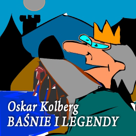 Audiobook Baśnie i legendy  - autor Oskar Kolberg   - czyta Jolanta Nord