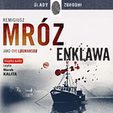 Audiobook Enklawa  - autor Remigiusz Mróz;Remigiusz Mróz pod pseud. Ove Logmansbo   - czyta Marek Kalita