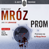 Audiobook Prom  - autor Remigiusz Mróz pod pseud. Ove Logmansbo   - czyta Marek Kalita