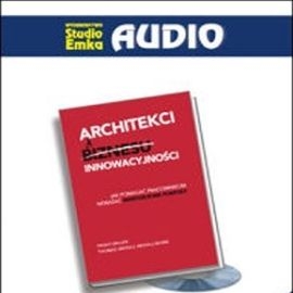 Audiobook Architekci innowacyjności  - autor Paddy Miller;Thomas Wedell-Wedellsborg   - czyta Paweł Kleszcz