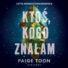 Audiobook Ktoś, kogo znałam  - autor Paige Toon   - czyta Monika Chrzanowska