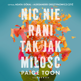 Audiobook Nic nie rani tak jak miłość  - autor Paige Toon   - czyta zespół aktorów