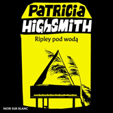 Audiobook Ripley pod wodą  - autor Patricia Highsmith   - czyta Elżbieta Kijowska