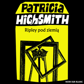 Audiobook Ripley pod ziemią  - autor Patricia Highsmith   - czyta Elżbieta Kijowska