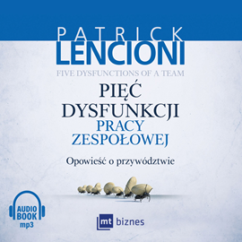 Audiobook Pięć dysfunkcji pracy zespołowej  - autor Patrick Lencioni   - czyta Piotr Dobrzyński