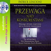 Audiobook Przewaga nad konkurentami  - autor Patrick Lencioni   - czyta Michał Staszczak