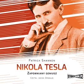 Audiobook Nikola Tesla. Zapomniany geniusz  - autor Patrick Shannon   - czyta Jacek Dragun