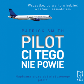 Patrick Smith "Pilot ci tego nie powie" - książka o lotnictwie