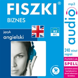 Audiobook FISZKI audio – j. Angielski – Biznes (plik mp3)  - autor Patrycja Wojsyk   - czyta zespół aktorów