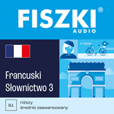 Audiobook FISZKI audio – francuski – Słownictwo 3  - autor Patrycja Wojsyk   - czyta zespół aktorów