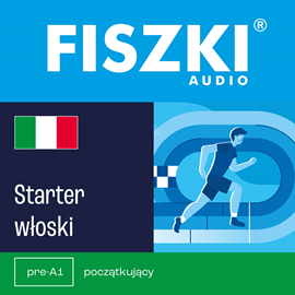 Audiobook FISZKI audio – włoski – Starter  - autor Patrycja Wojsyk   - czyta zespół aktorów