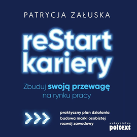 Audiobook reStart kariery. Zbuduj swoją przewagę na rynku pracy  - autor Patrycja Załuska   - czyta Wojciech Masiak