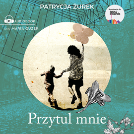Audiobook Przytul mnie  - autor Patrycja Żurek   - czyta Maria Guzek