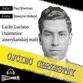 Ojciec chrzestny : Lucky Luciano i tajemnice amerykańskiej mafii